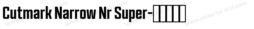 Cutmark Narrow Nr Super字体转换